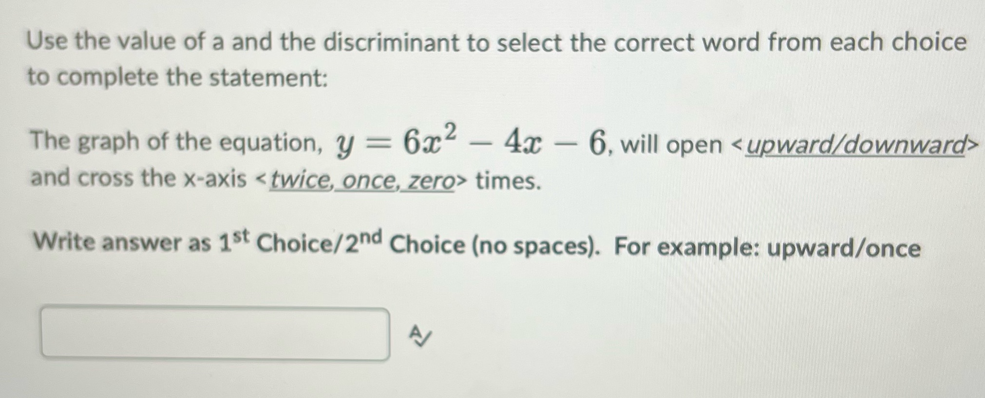 Use the value of a and the discriminant to select