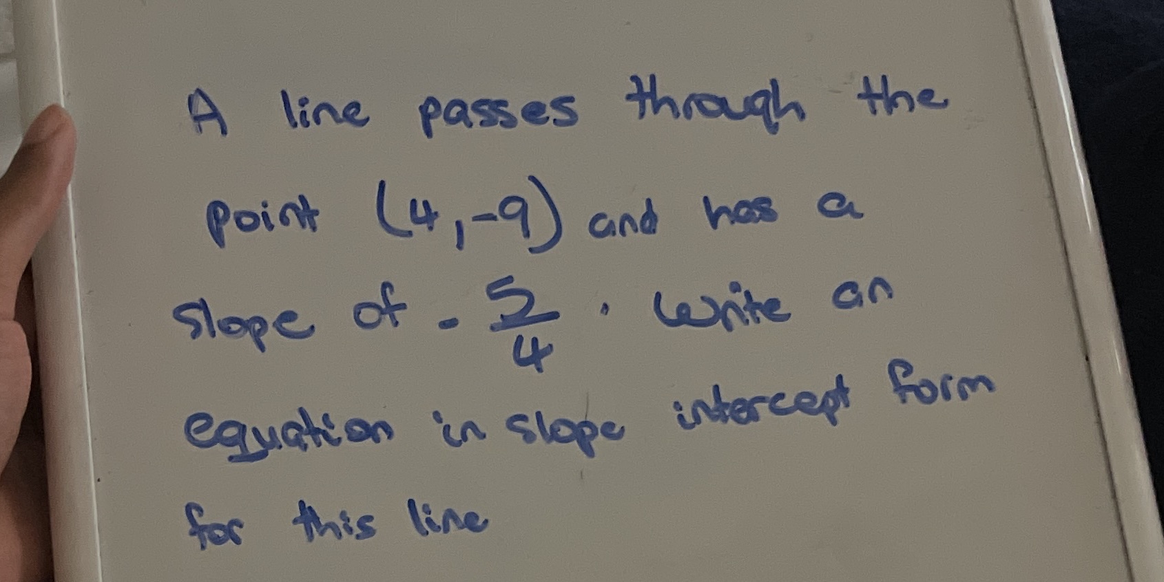 A line passes through the Point 9 and has a Slope