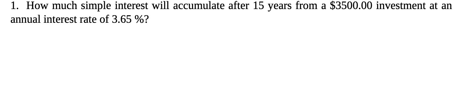 1. How much simple interest will accumulate after