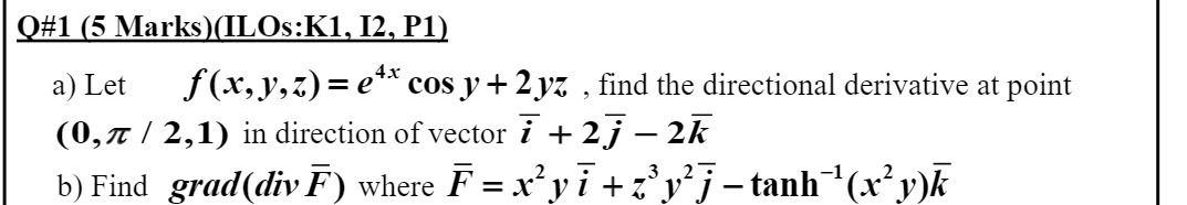 O#1 (5 Marks)(ILOs:K1, 12, P1) a) Let f(x, y,z)=
