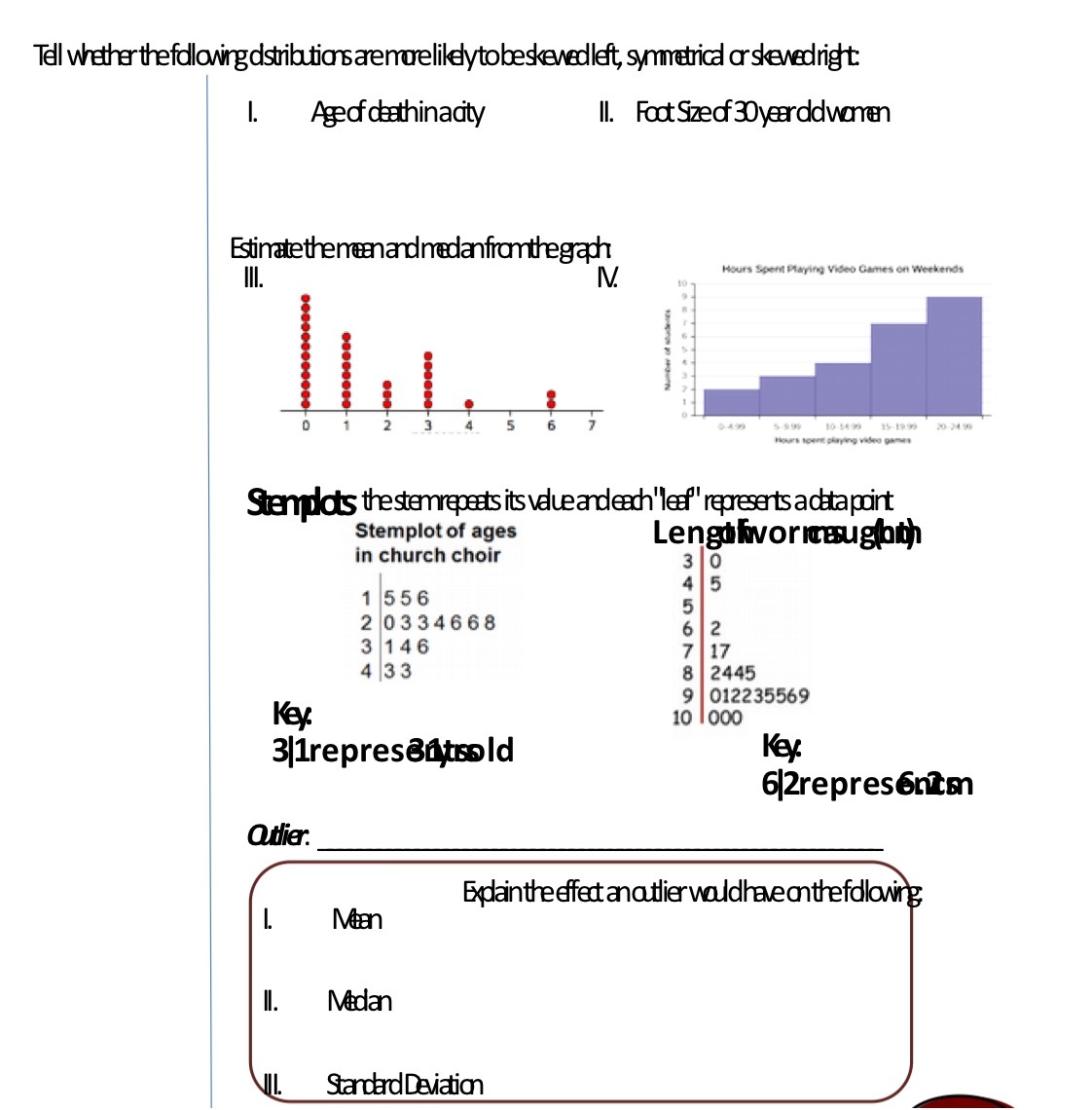 Tell whether the following distributions are more