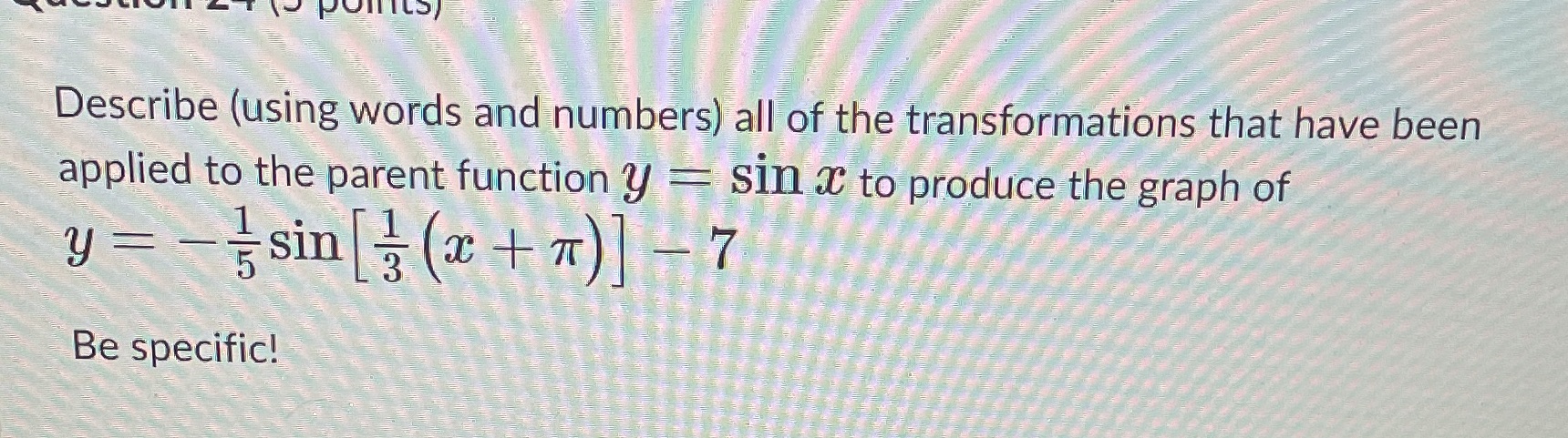 Describe (using words and numbers) all of the