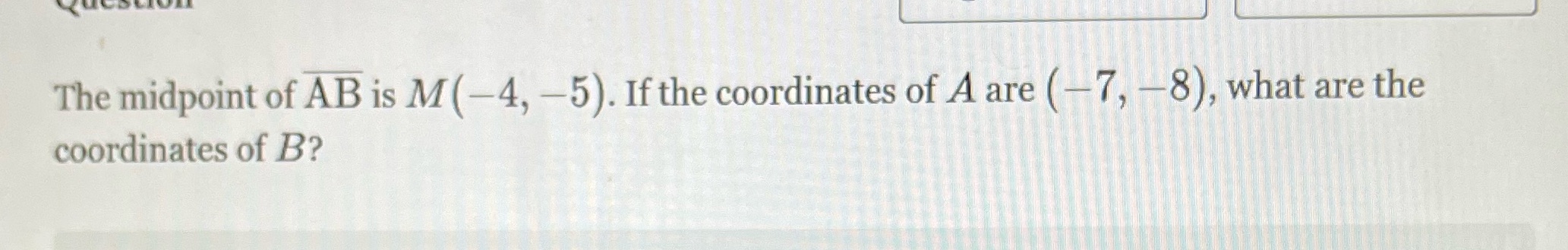 The midpoint of AB is M(-4, -5). If the