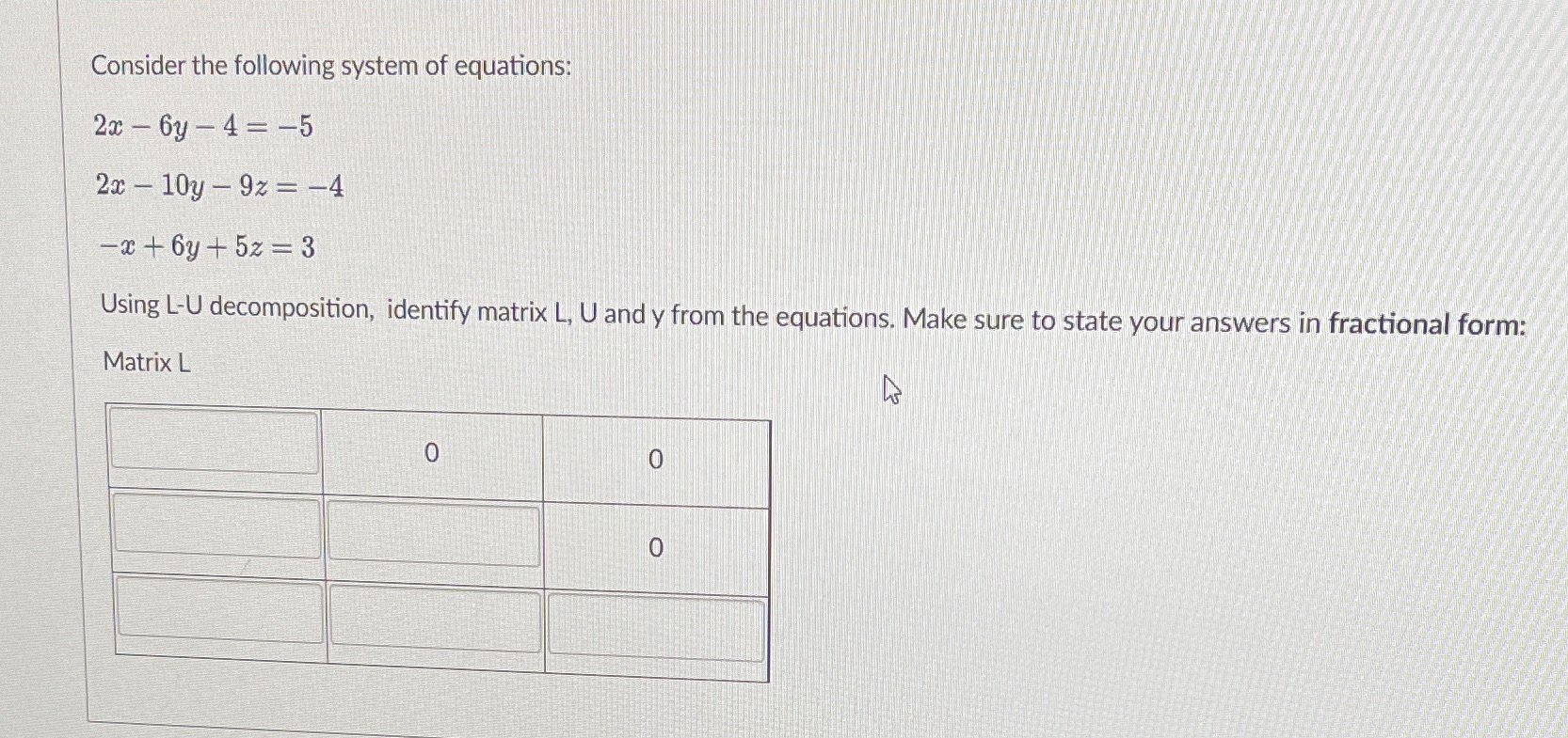 L-U DECOMPOSITION Consider the following system