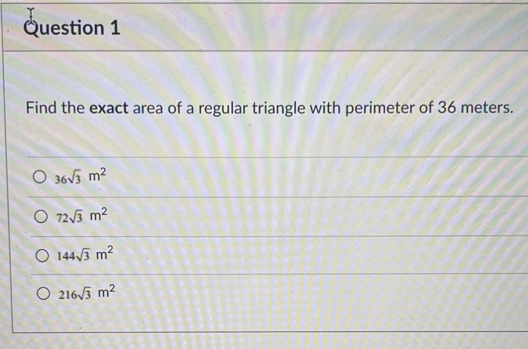 Question 1 Find the exact area of a regular