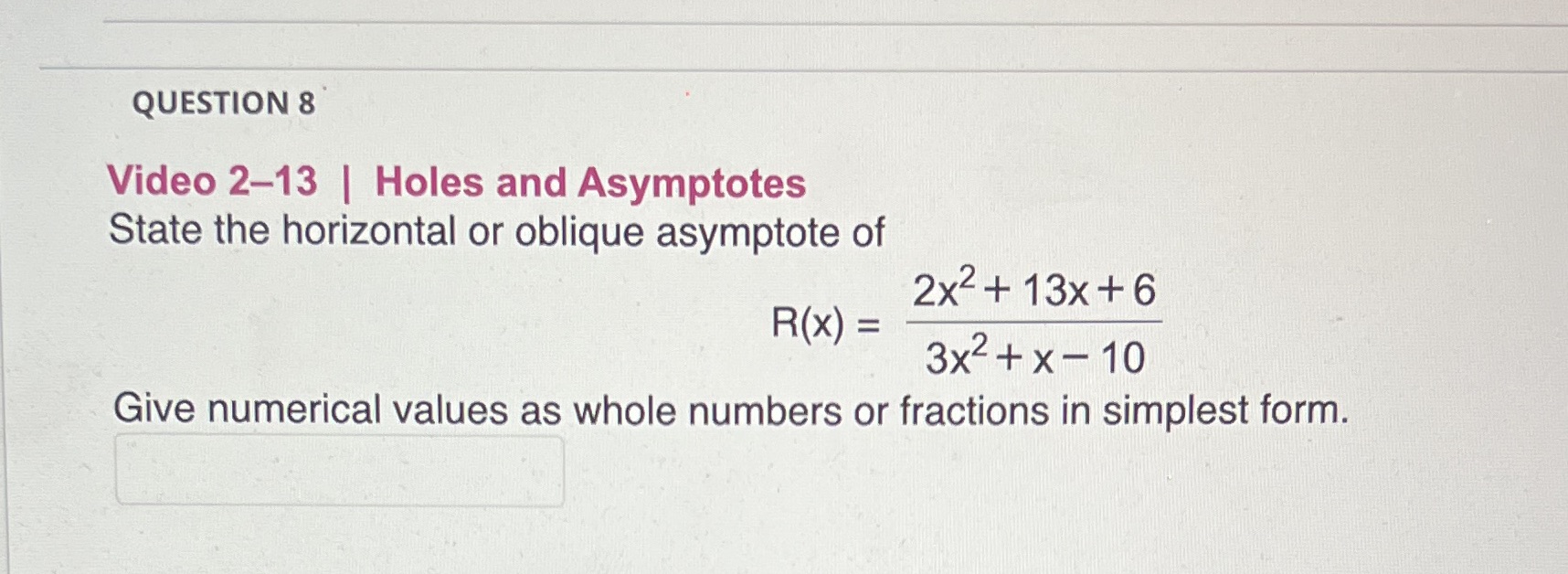 QUESTION 8 Video 2-13 | Holes and Asymptotes
