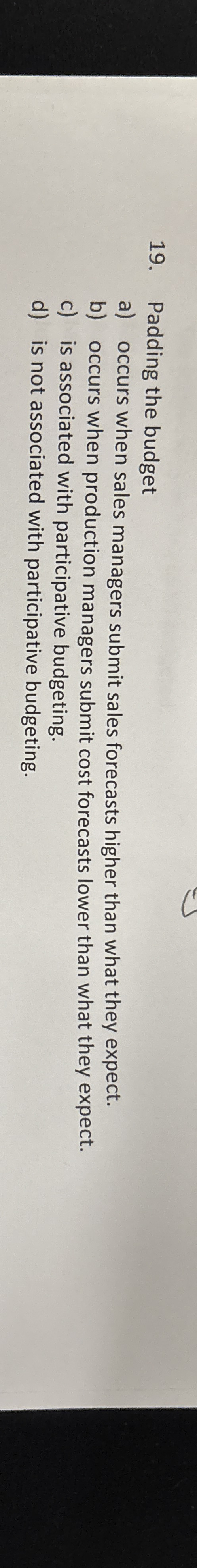 Padding the budget a ) occurs when sales managers