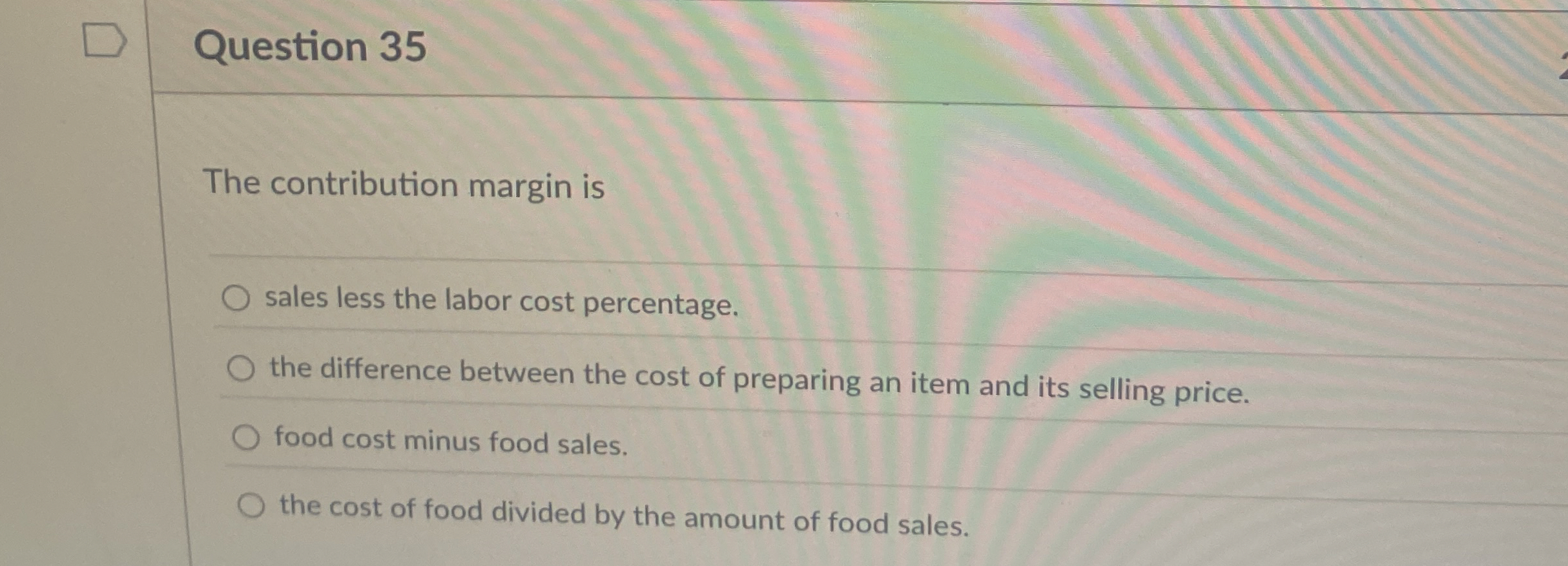 Question 3 5 The contribution margin is sales