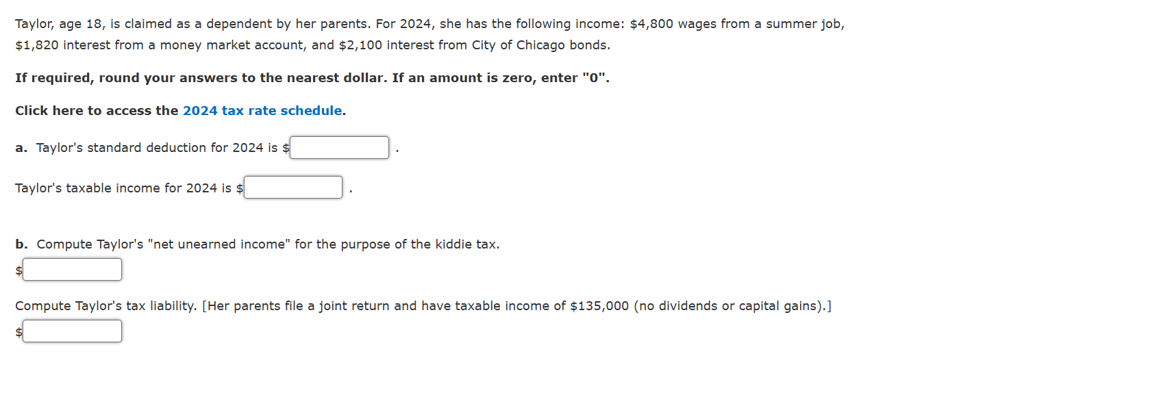 Taylor, age 1 8 , is claimed as a dependent by