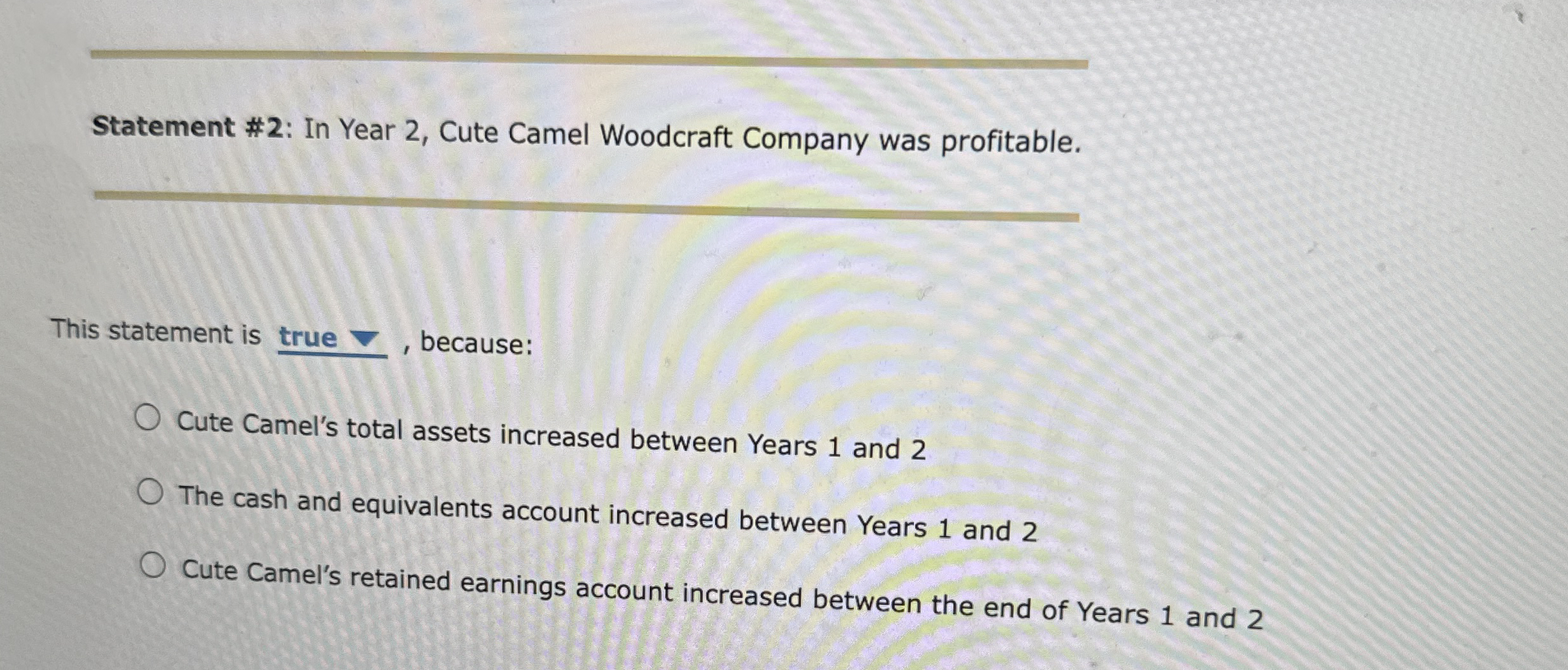 Statement # 2 : In Year 2 , Cute Camel Woodcraft