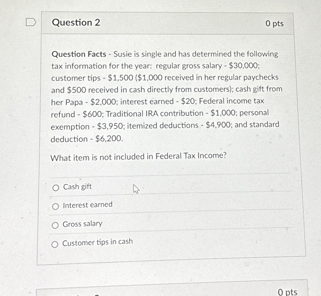 Question 2 0 pts Question Facts - Susie is single