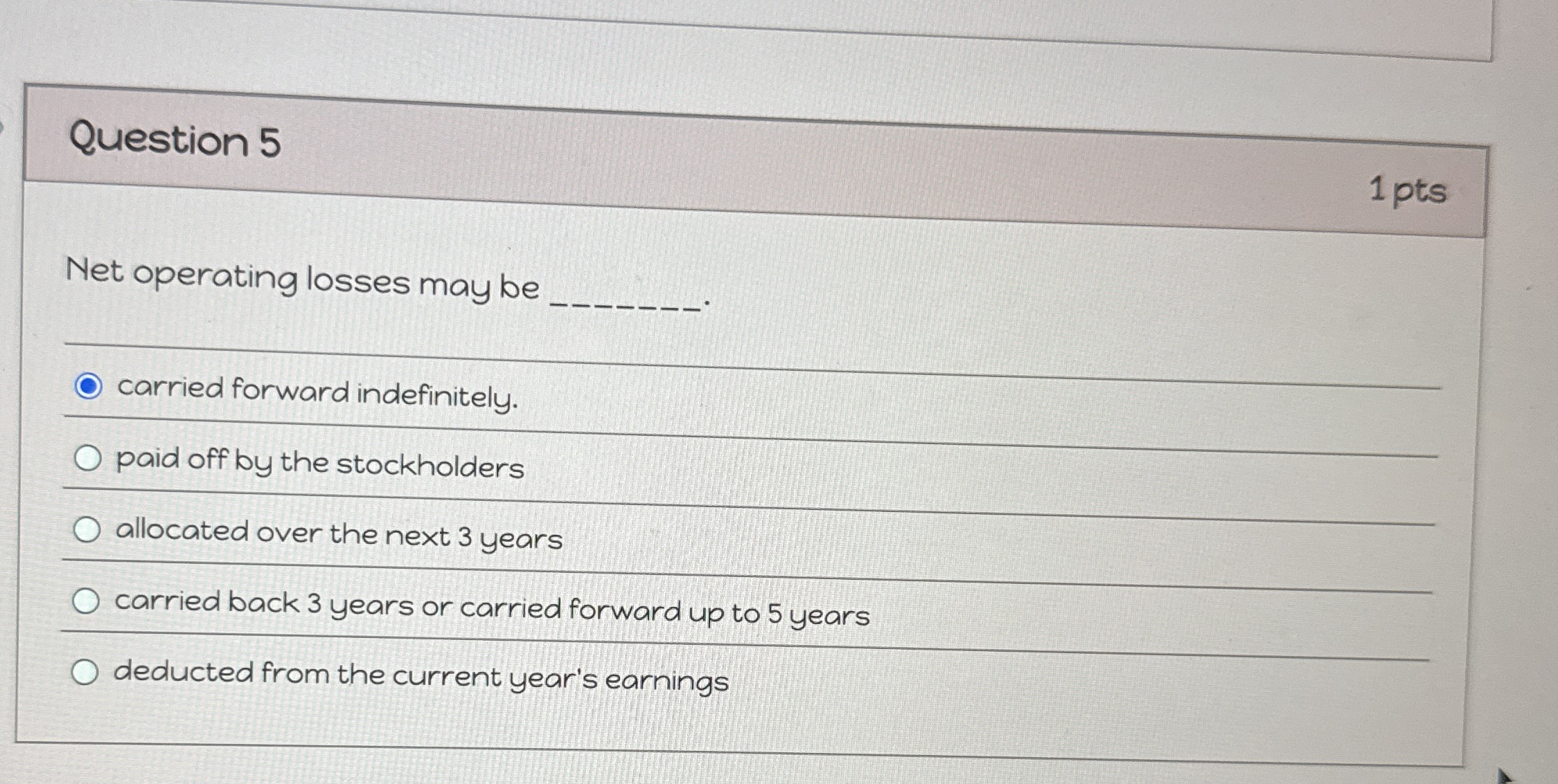 Question 5 1 pts Net operating losses may be q ,