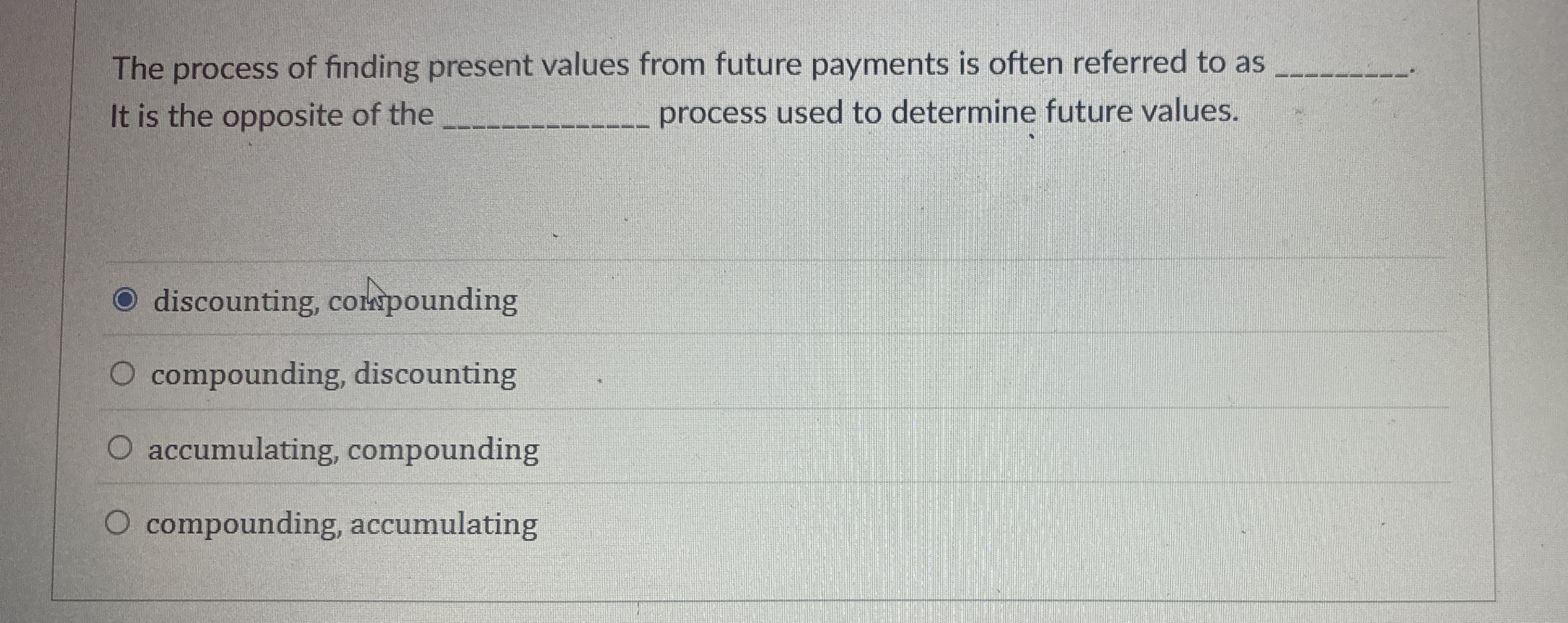 The process of finding present values from future