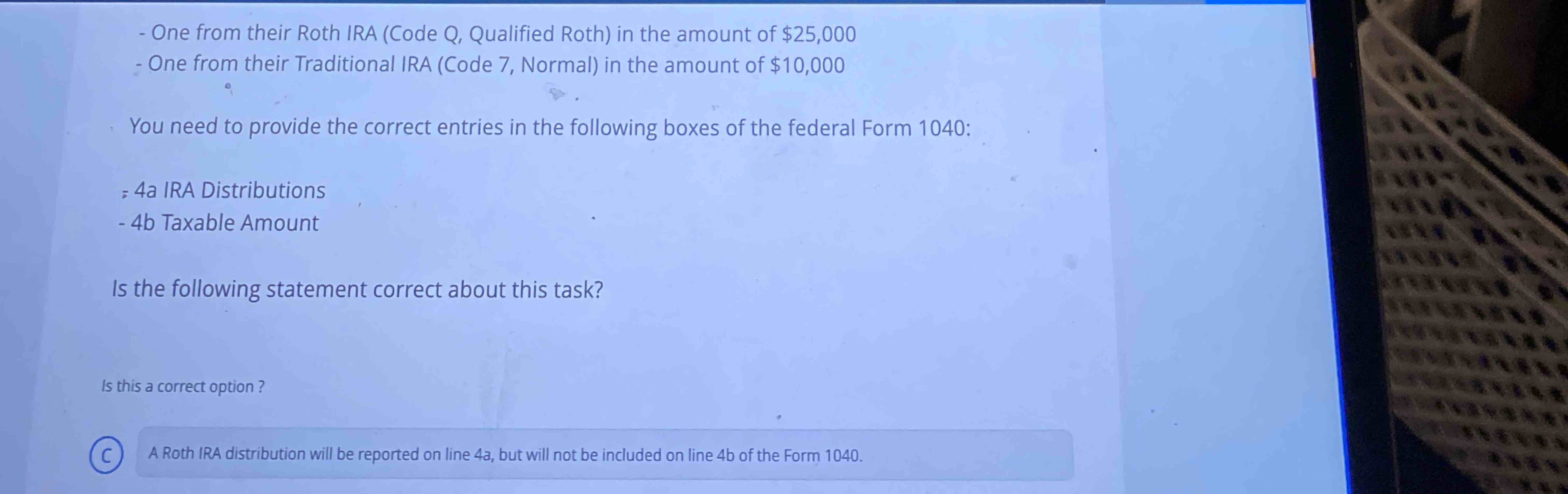 - One from their Roth IRA ( Code Q , Qualified