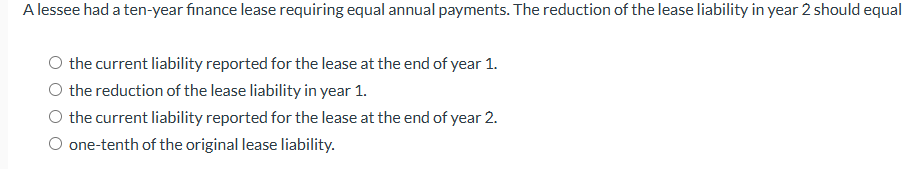 A lessee had a ten - year finance lease requiring