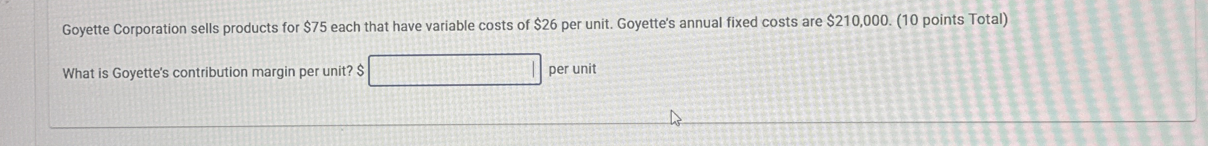 Goyette Corporation sells products for $ 7 5 each