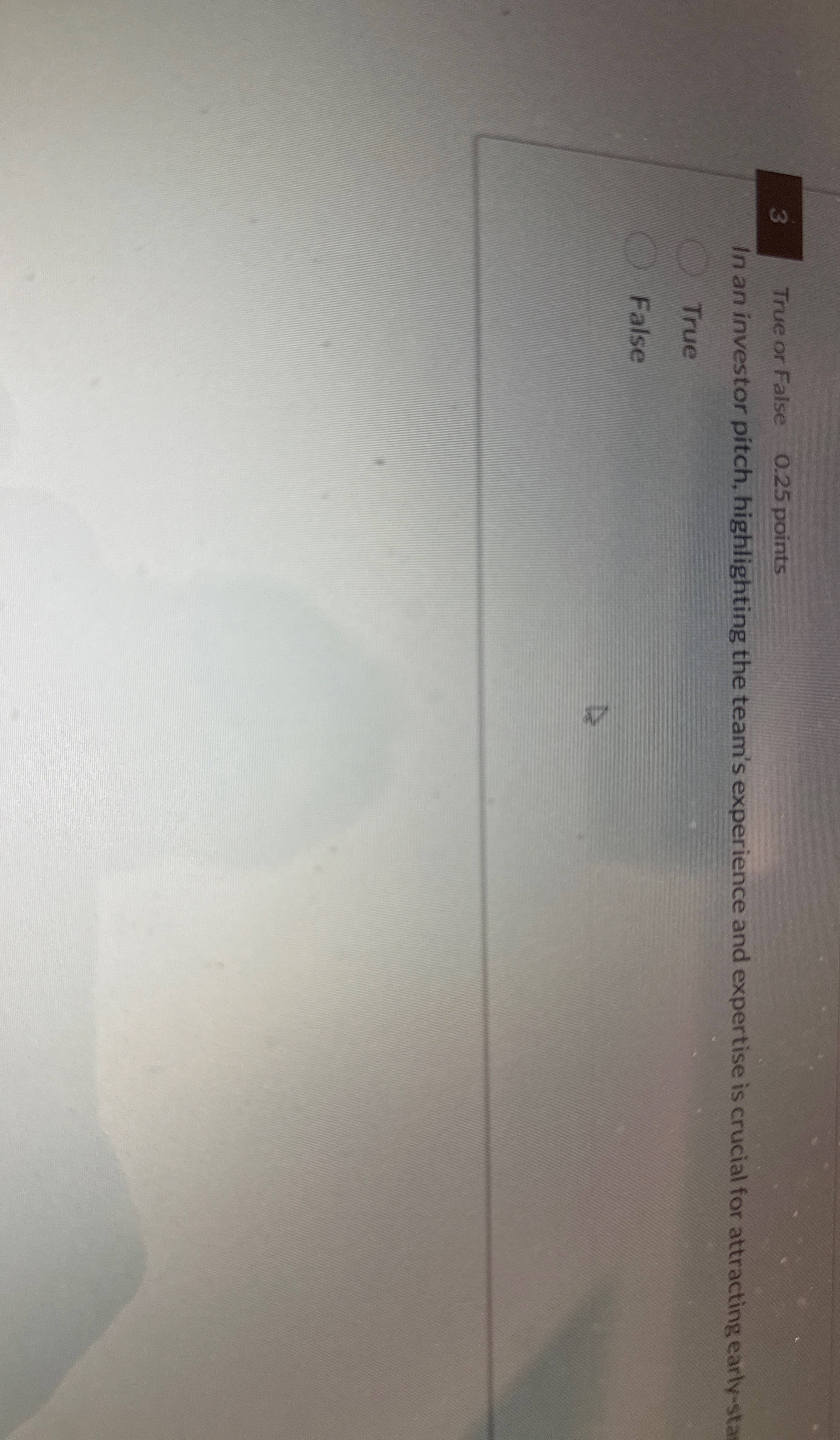 3 True or False 0 . 2 5 points In an investor