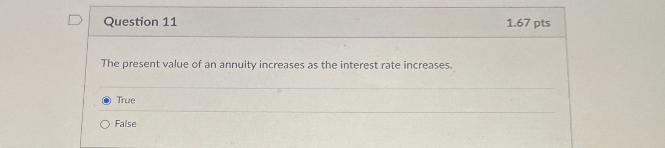 Question 1 1 1 . 6 7 pts The present value of an