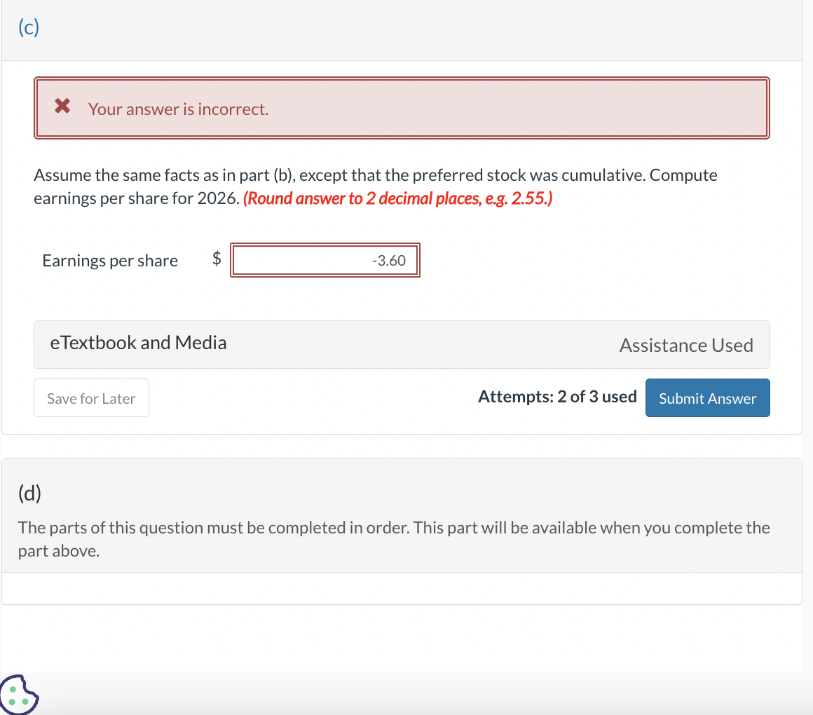 ( c ) Your answer is incorrect. Assume the same
