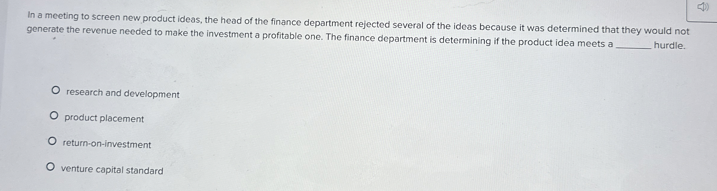 In a meeting to screen new product ideas, the