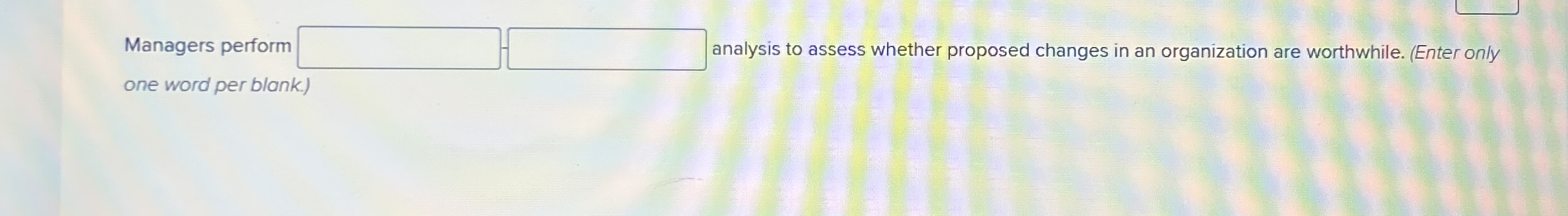 Managers perform analysis to assess whether