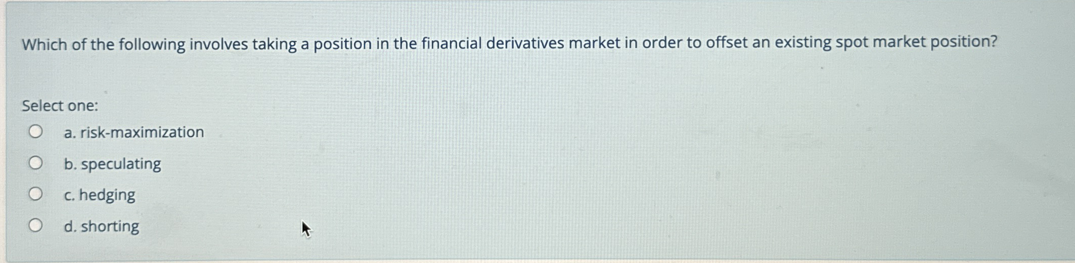 Which of the following involves taking a position