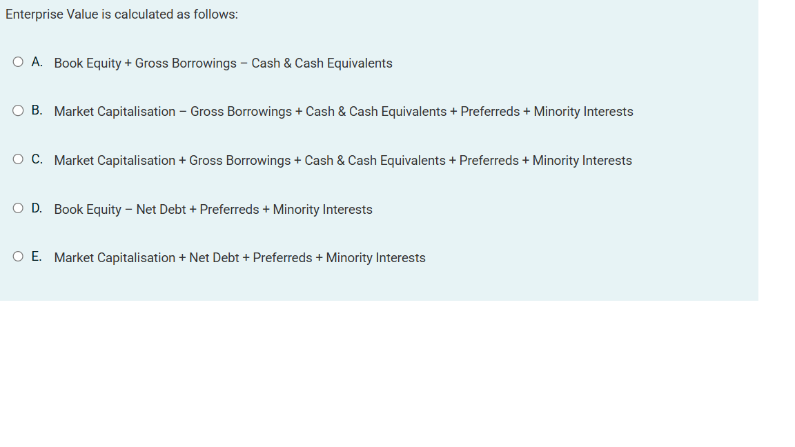 Enterprise Value is calculated as follows:A .