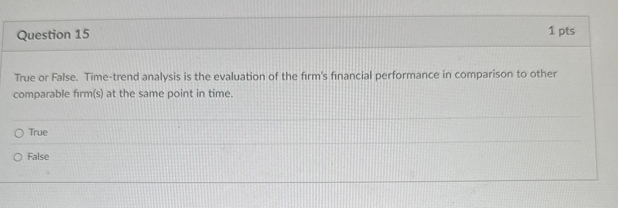 Question 1 5 1 pts True or False. Time - trend
