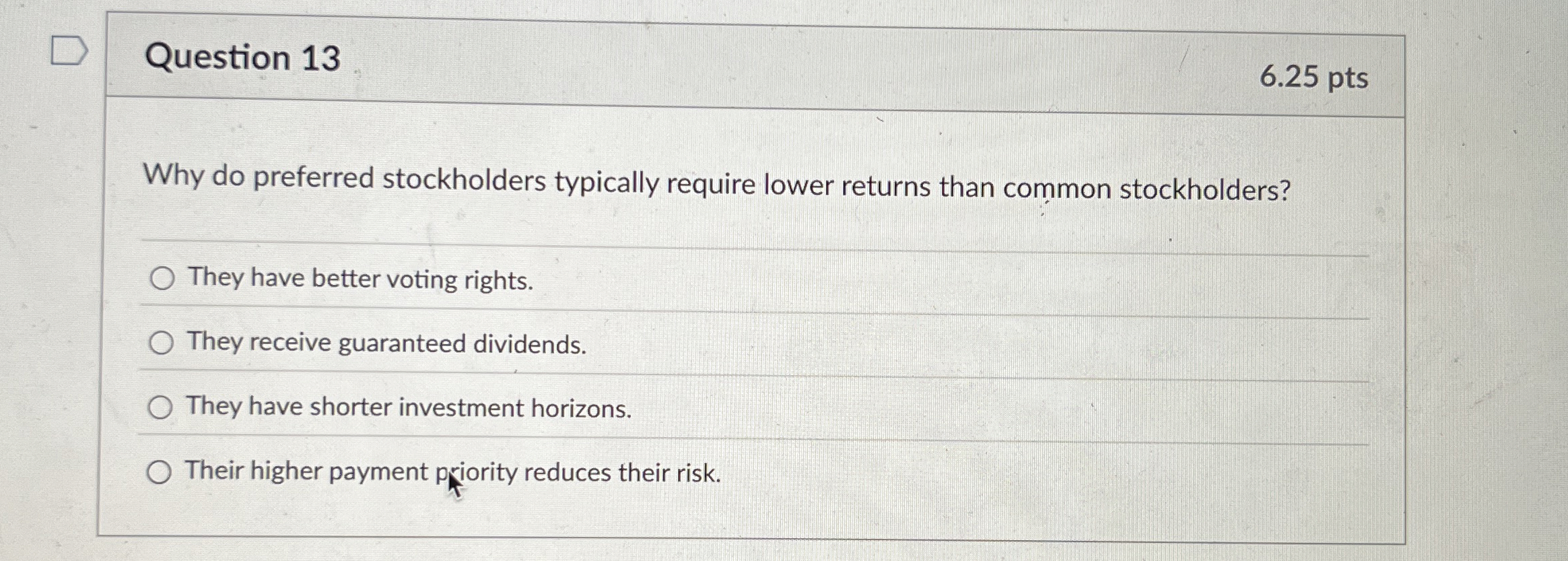 Question 1 3 6 . 2 5 pts Why do preferred