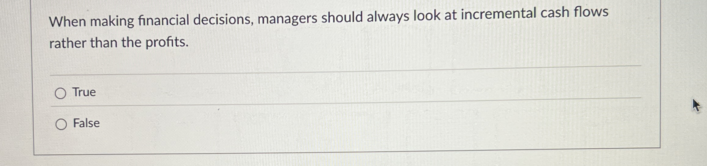 When making financial decisions, managers should