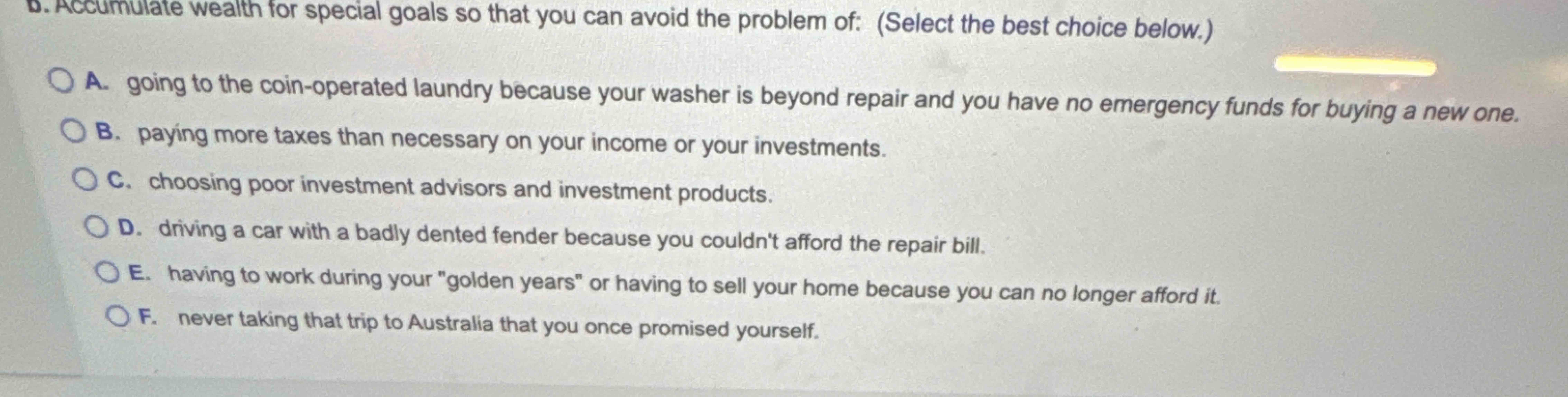 D . Accumulate wealth for special goals so that