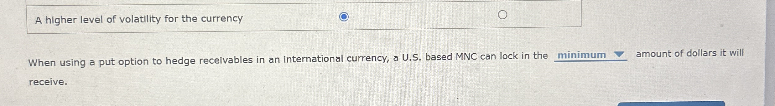 A higher level of volatility for the currency