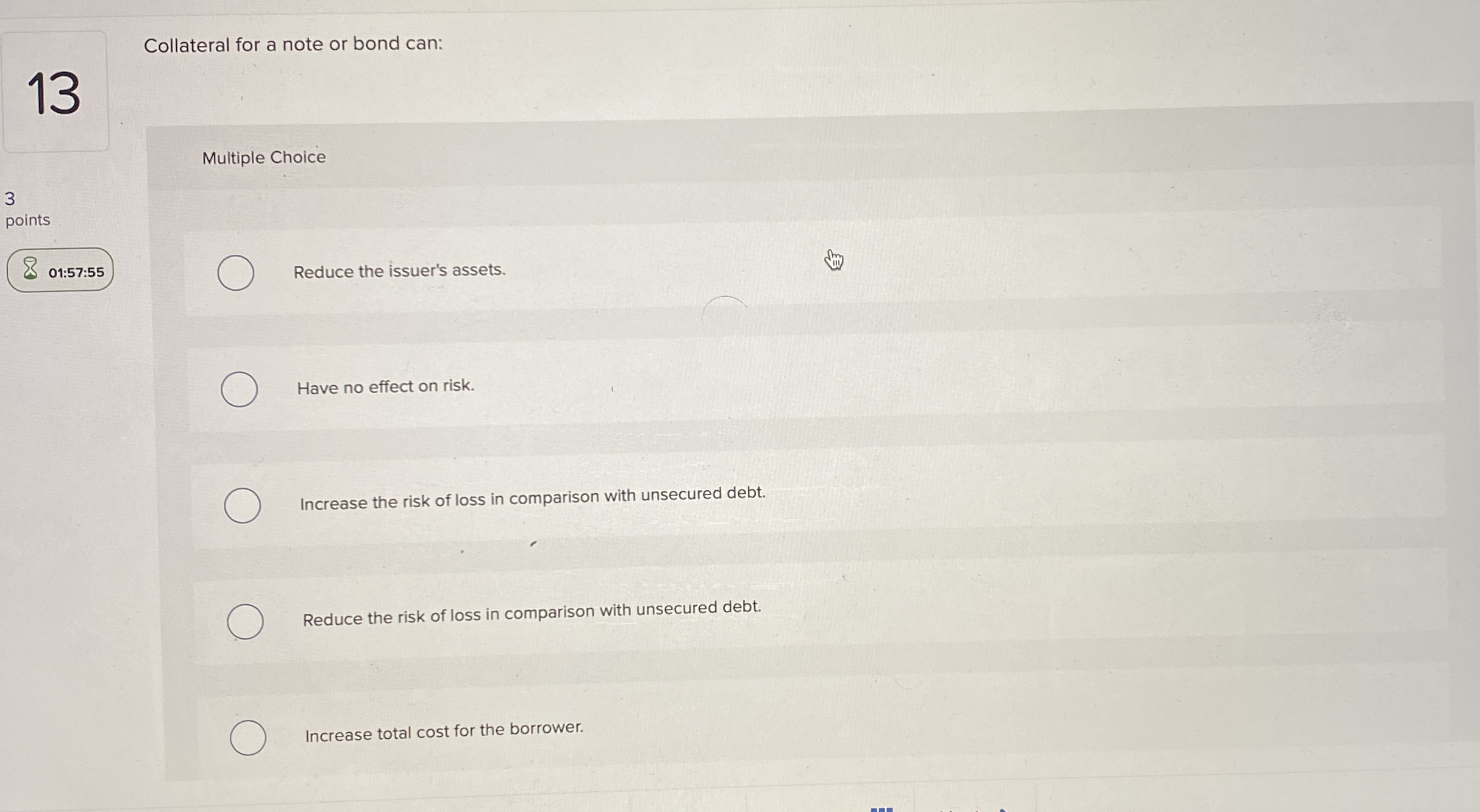 Collateral for a note or bond can: 1 3 Multiple