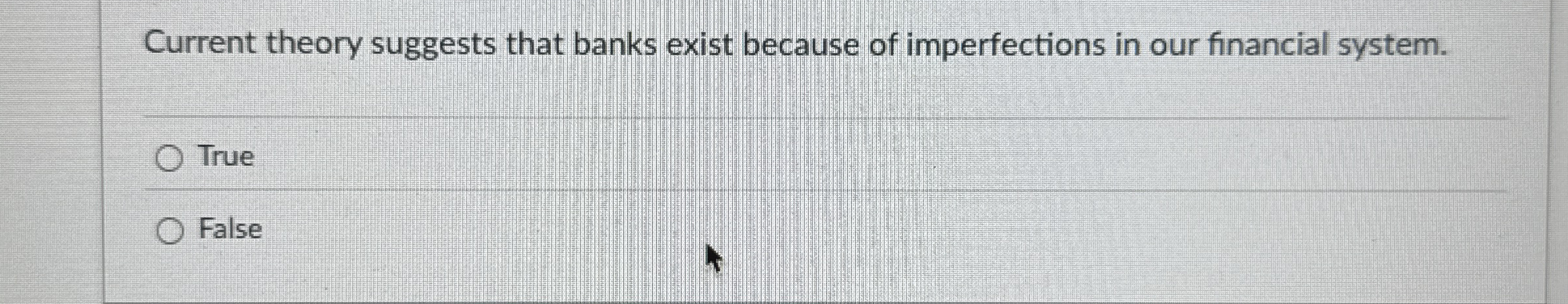 Current theory suggests that banks exist because