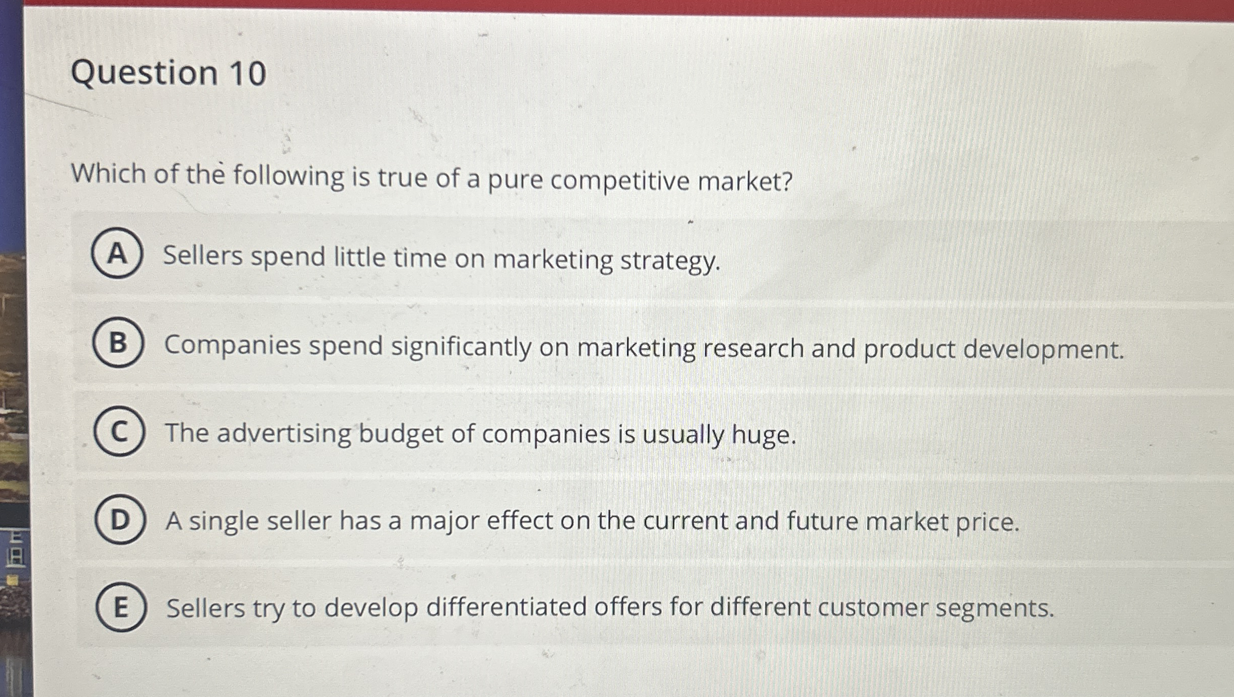 Question 1 0 Which of the following is true of a