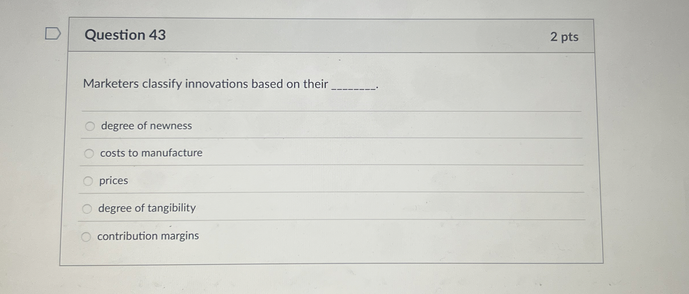 Question 4 3 2 pts Marketers classify innovations