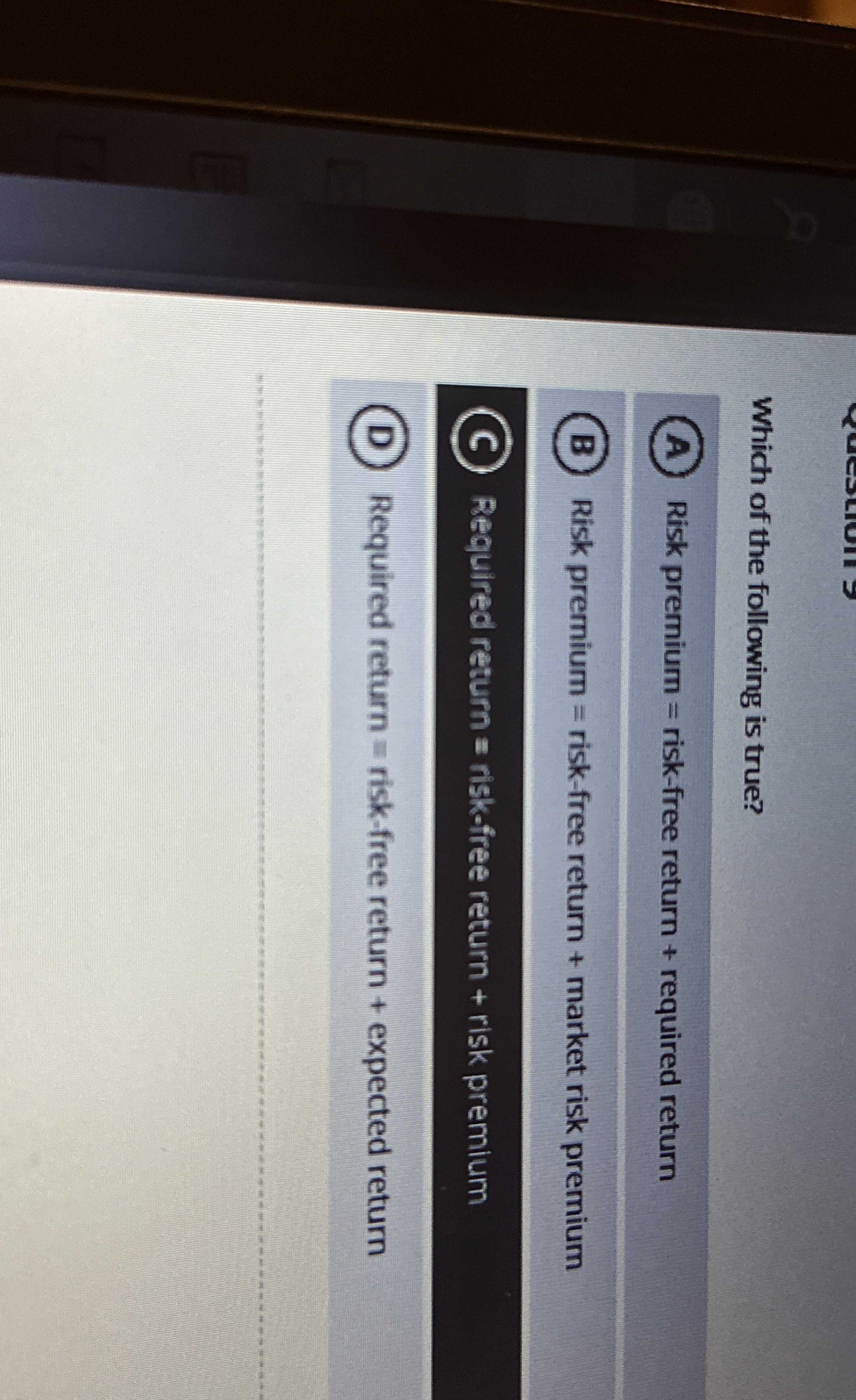 Which of the following is true? Risk premiurn =