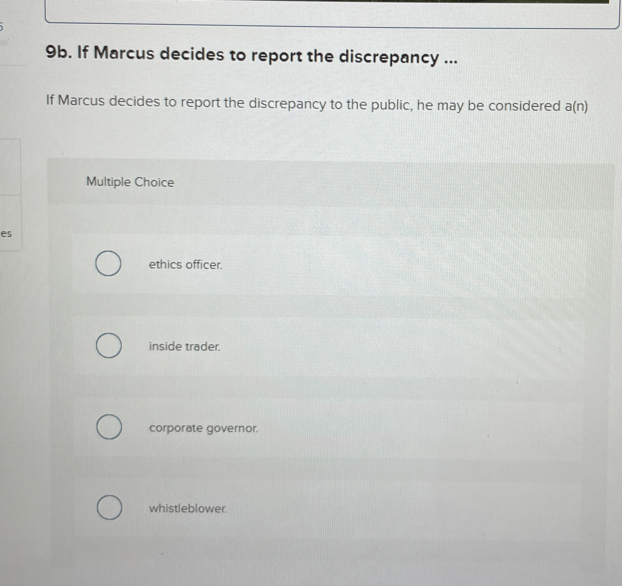 9 b . If Marcus decides to report the discrepancy