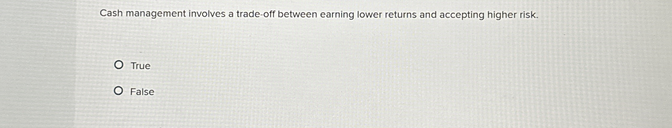 Cash management involves a trade - off between