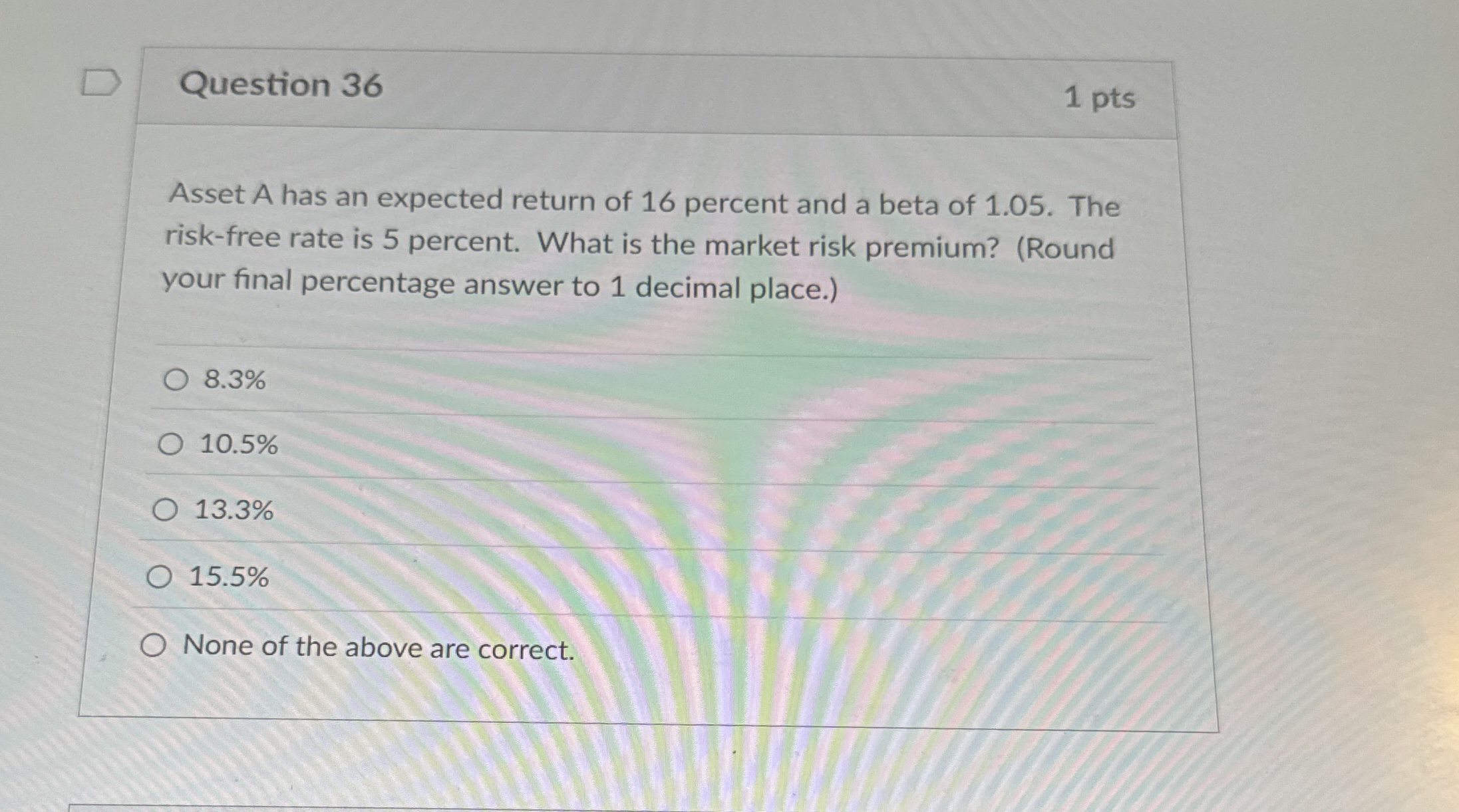 Question 3 6 1 pts Asset A has an expected return