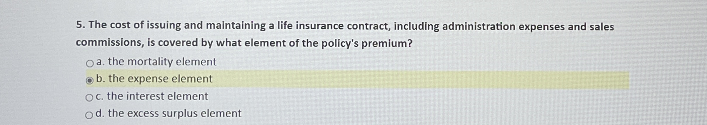 The cost of issuing and maintaining a life