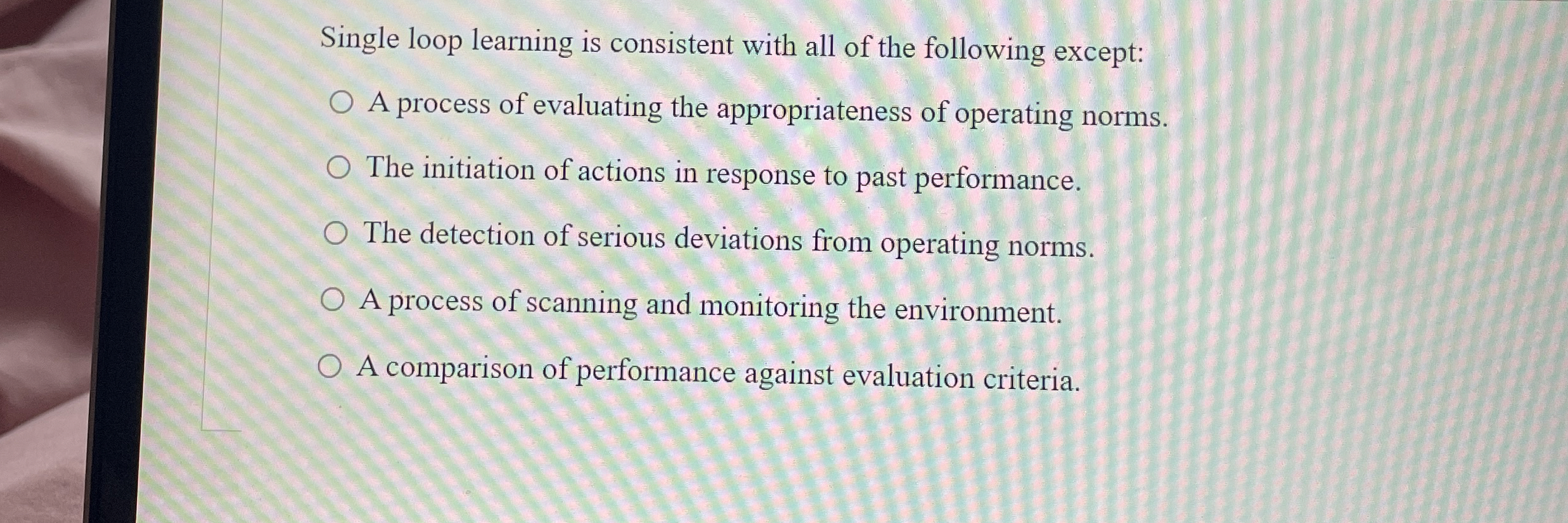 Single loop learning is consistent with all of