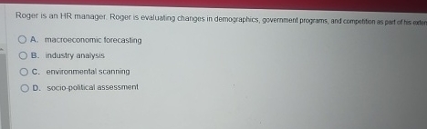 Roger is an HR manager. Roger is evaluating