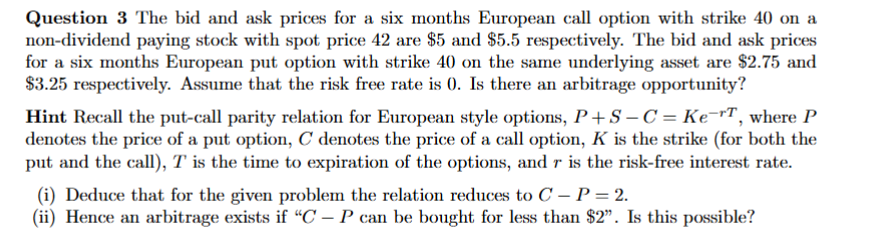 Question 3 The bid and ask prices for a six