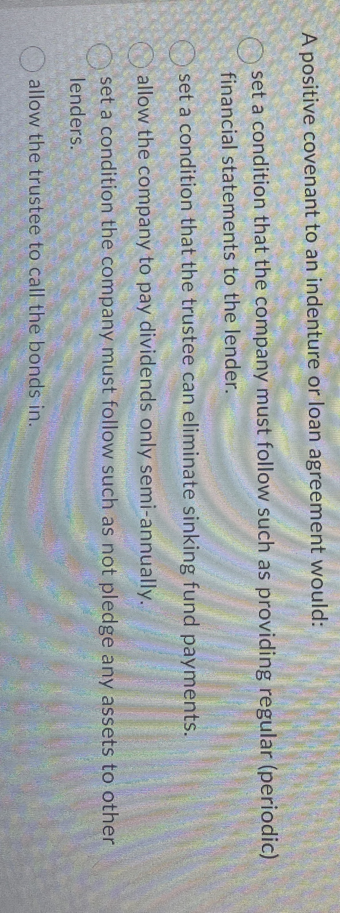 A positive covenant to an indenture or loan