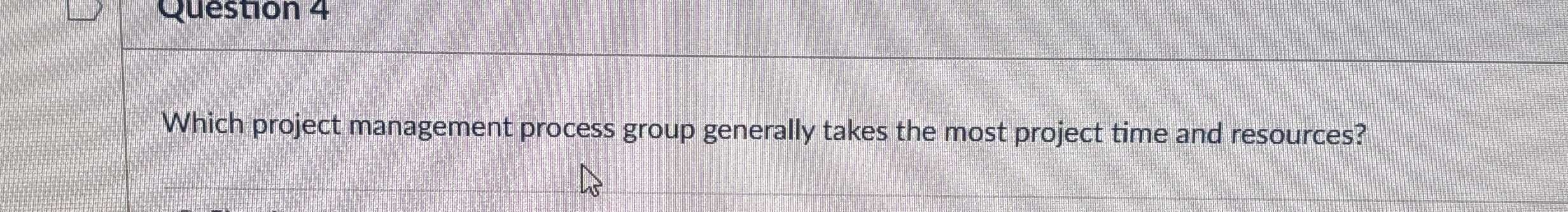 Which project management process group generally