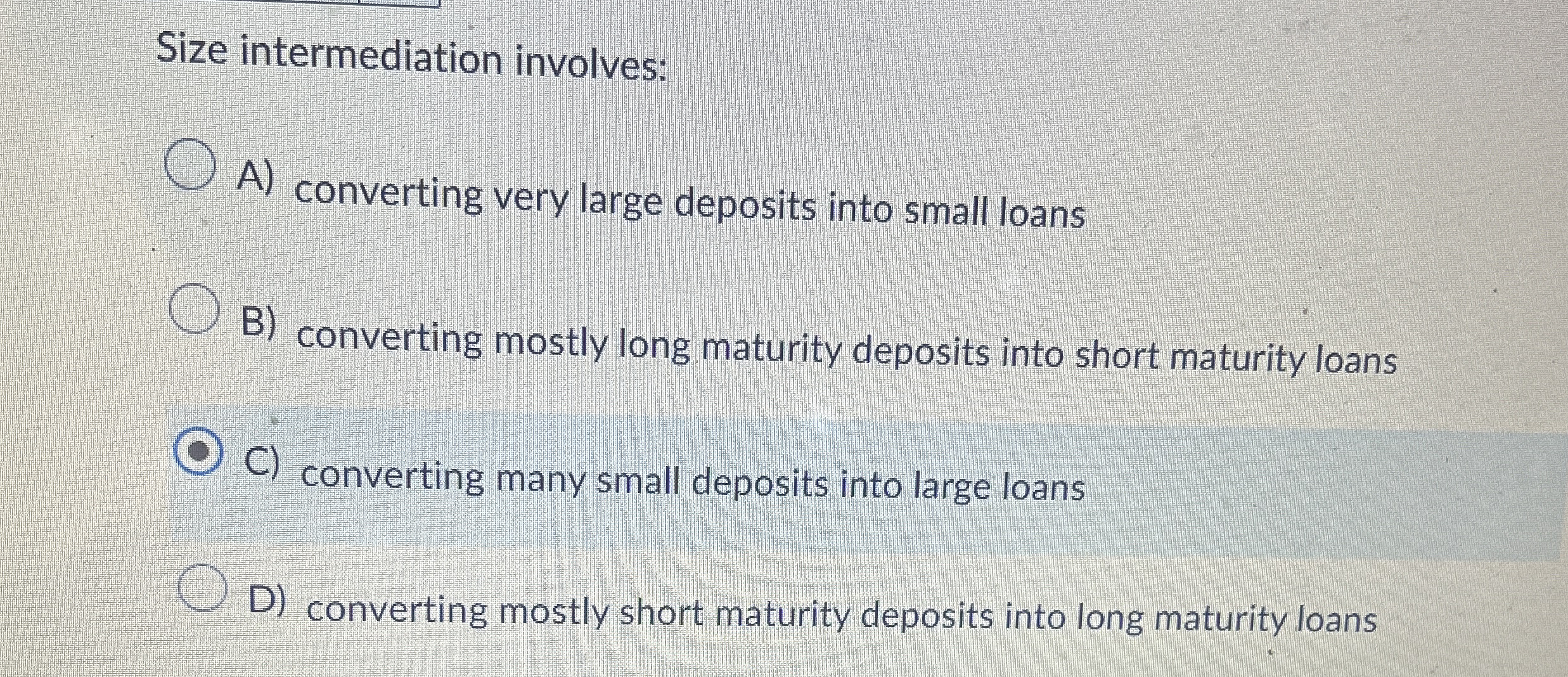 Size intermediation involves: A ) converting very