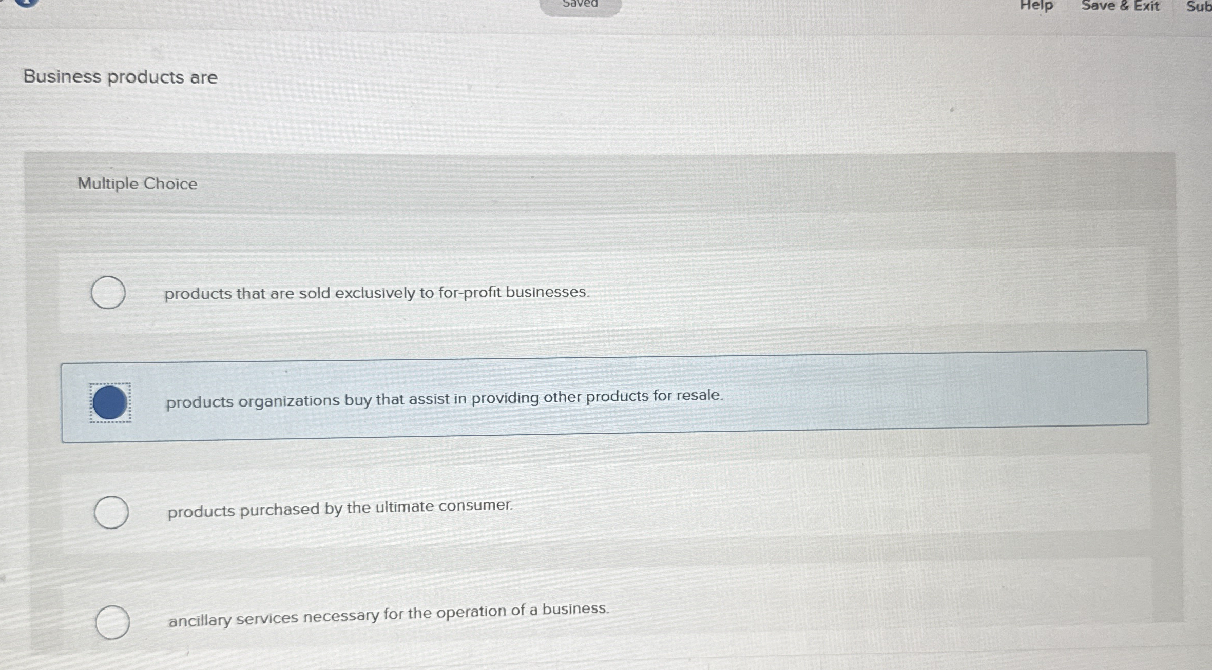 Business products are Multiple Choice products