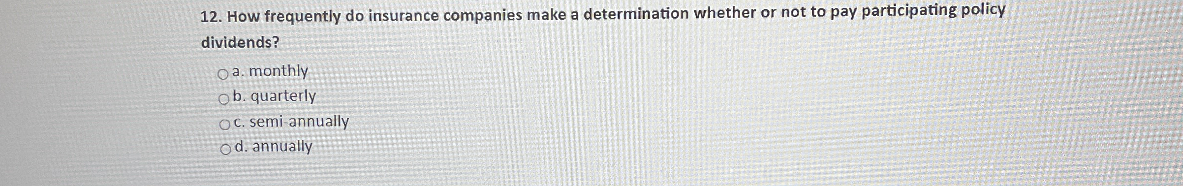How frequently do insurance companies make a