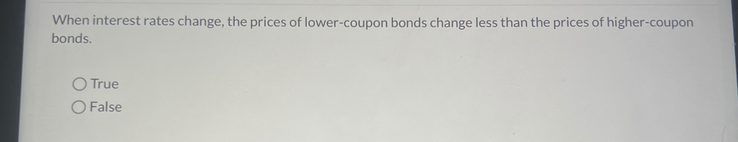 When interest rates change, the prices of lower -